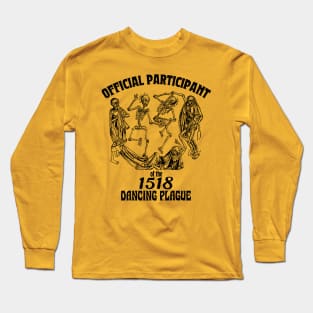 Official Participant of the Dancing Plague of 1518 Long Sleeve T-Shirt